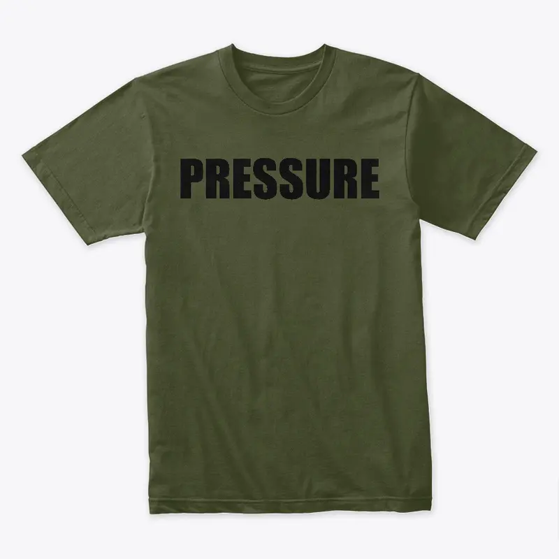 The "PRESSURE" Shirt!